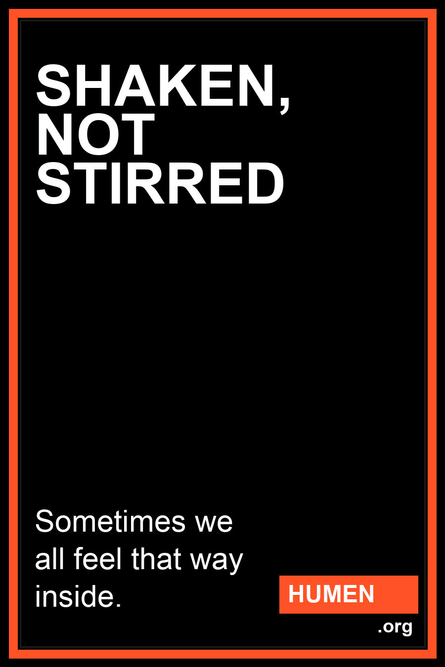 Humen poster: Shaken, Not Stirred