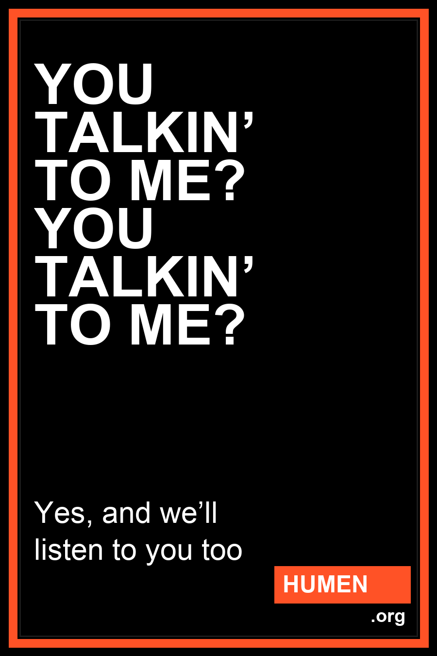 Humen poster: You Talkin' To Me?